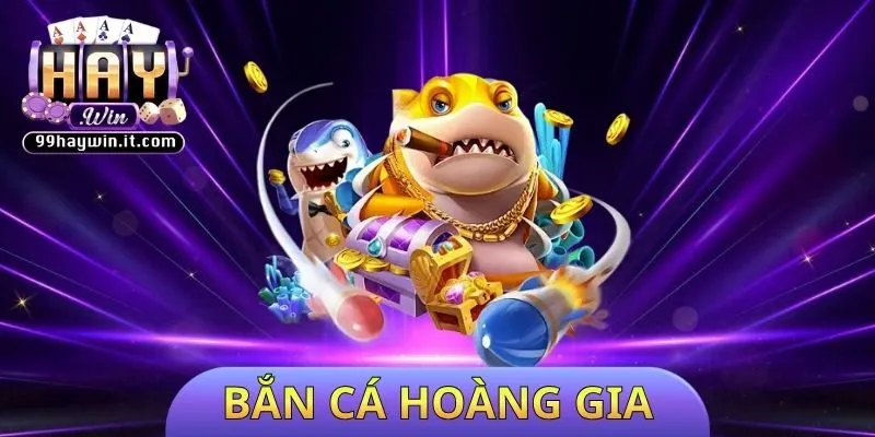 bắn cá hoàng gia
