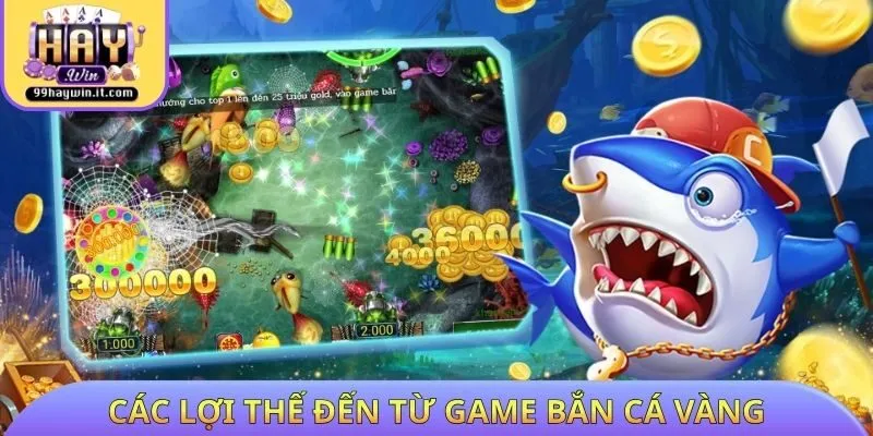 Các lợi thế đến từ Game bắn cá vàng