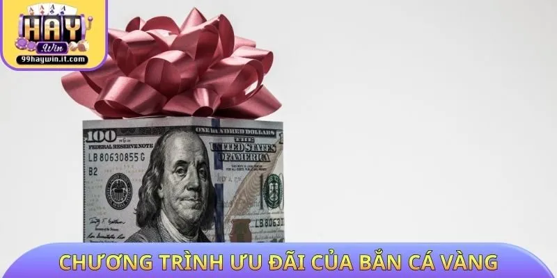 Chương trình ưu đãi của bắn cá vàng