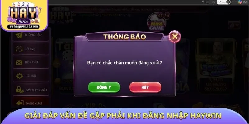 Giải đáp vấn đề gặp phải khi đăng nhập HAYWIN