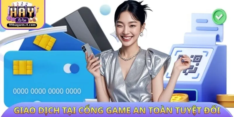 Giao dịch tại cổng game an toàn tuyệt đối