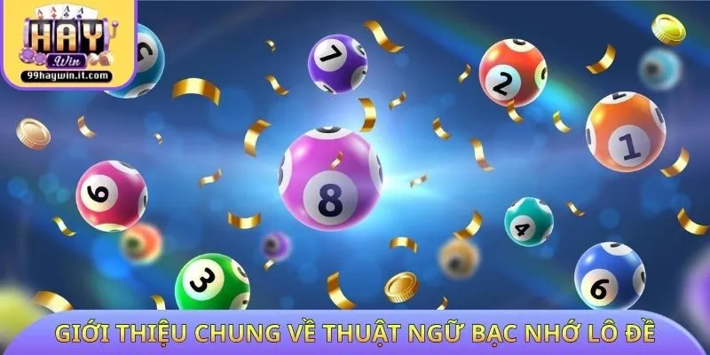 Giới thiệu chung về thuật ngữ bạc nhớ lô đề