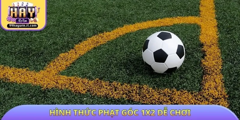 Hình thức phạt góc 1x2 dễ chơi