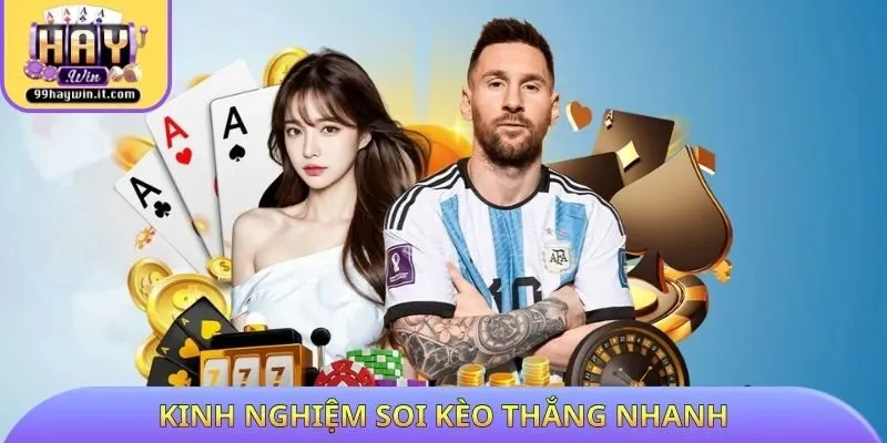 Kinh nghiệm soi kèo thắng nhanh
