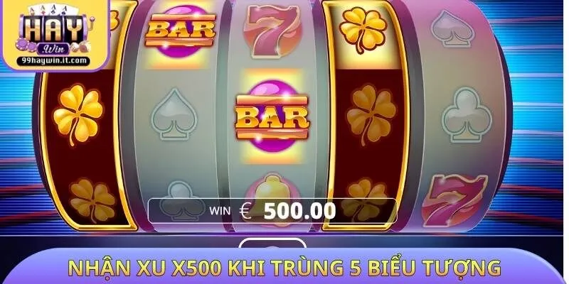 Nhận thưởng xu x500 khi thu thập 5 biểu tượng