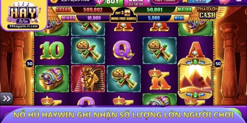 Nổ hũ HAYWIN ghi nhận số lượng lớn người chơi