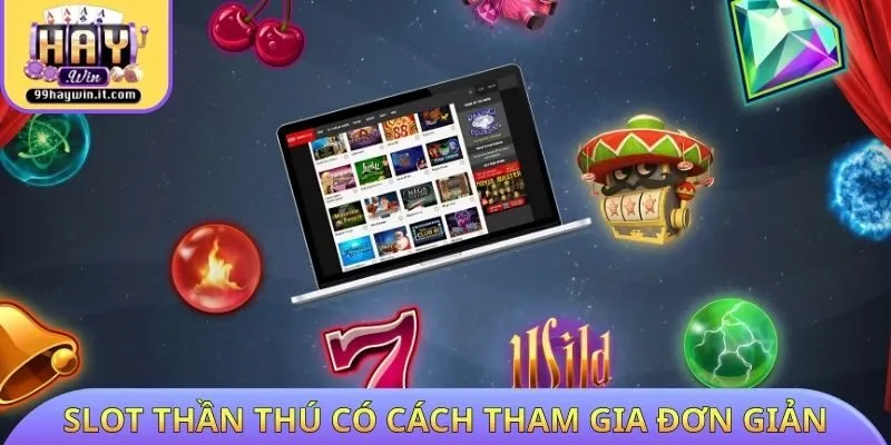 Slot Thần Thú có cách tham gia đơn giản