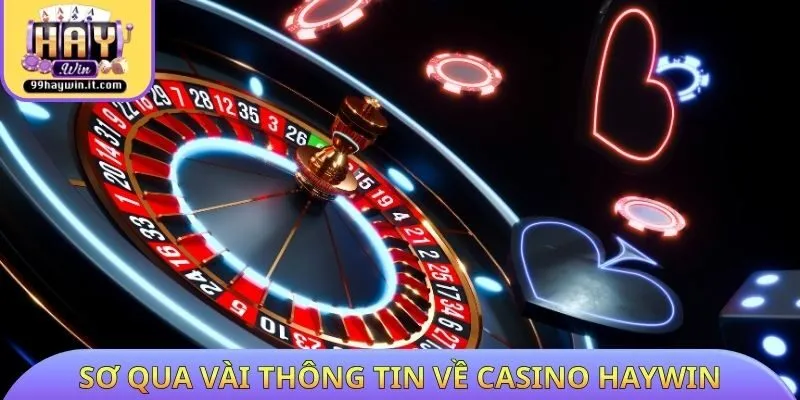 Sơ qua vài thông tin về Casino HAYWIN