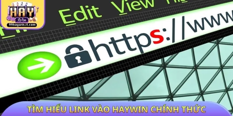 Tìm hiểu link vào HAYWIN chính thức