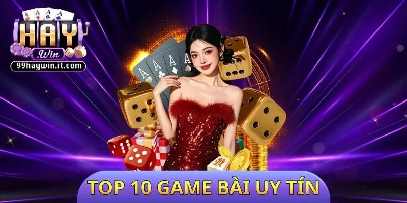 Top 10 Game bài uy tín