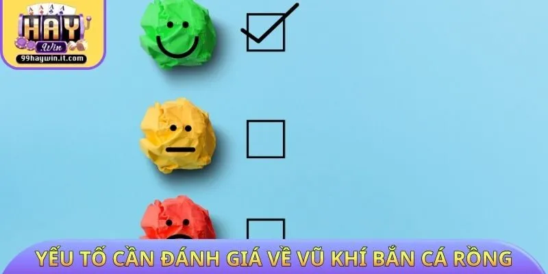 Yếu tố cần đánh giá về vũ khí bắn cá rồng